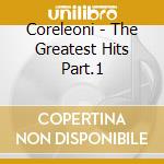 Coreleoni - The Greatest Hits Part.1 cd musicale di Coreleoni