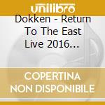 Dokken - Return To The East Live 2016 (Cd+Dvd Box) cd