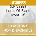 (LP Vinile) Lords Of Black - Icons Of The New Days (2 Lp) lp vinile di Lords Of Black