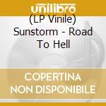 (LP Vinile) Sunstorm - Road To Hell lp vinile di Sunstorm