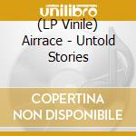 (LP Vinile) Airrace - Untold Stories vinile
