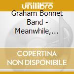 Graham Bonnet Band - Meanwhile, Back In The Garage (2 Cd) cd musicale di Graham Bonnet Band