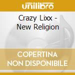 Crazy Lixx - New Religion cd musicale di Crazy Lixx