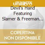 Devil's Hand Featuring Slamer & Freeman - Devil's Hand Featuring Slamer & Freeman cd musicale di Devil's Hand Featuring Slamer & Freeman