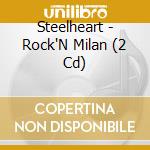 Steelheart - Rock'N Milan (2 Cd) cd musicale di Steelheart