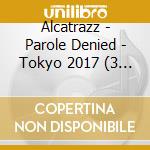 Alcatrazz - Parole Denied - Tokyo 2017 (3 Cd) cd
