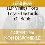 (LP Vinile) Tora Tora - Bastards Of Beale lp vinile di Tora Tora