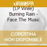 (LP Vinile) Burning Rain - Face The Music