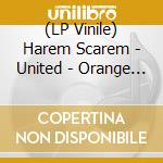(LP Vinile) Harem Scarem - United - Orange Edition lp vinile di Harem Scarem