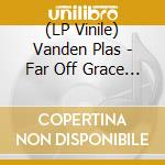 (LP Vinile) Vanden Plas - Far Off Grace - Orange Edition (2 Lp) lp vinile di Vanden Plas