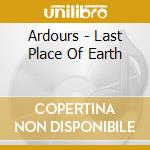 Ardours - Last Place Of Earth