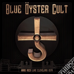 Blue Oyster Cult - Hard Rock Live Cleveland 2014 (2 Cd+Dvd) cd musicale
