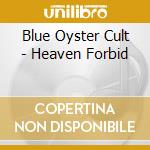 Blue Oyster Cult - Heaven Forbid cd