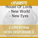 House Of Lords - New World - New Eyes cd musicale