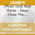 (Music Dvd) Neal Morse - Jesus Christ The Exorcist cd