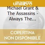 Michael Grant & The Assassins - Always The Villain cd musicale