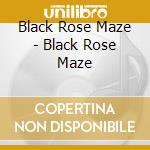 Black Rose Maze - Black Rose Maze cd
