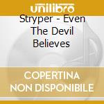 Stryper - Even The Devil Believes cd musicale