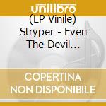 (LP Vinile) Stryper - Even The Devil Believes vinile