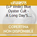 (LP Vinile) Blue Oyster Cult - A Long Day'S Night (2 Lp) vinile