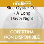 Blue Oyster Cult - A Long Day'S Night cd