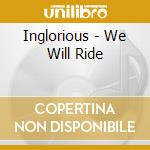 Inglorious - We Will Ride cd musicale