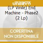 (LP Vinile) End Machine - Phase2 (2 Lp) lp vinile