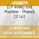 (LP Vinile) End Machine - Phase2 (2 Lp) vinile