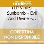 (LP Vinile) Sunbomb - Evil And Divine - Red Edition vinile