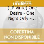 (LP Vinile) One Desire - One Night Only - Live In Helsinki (2 Lp) vinile
