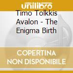 Timo Tolkkis Avalon - The Enigma Birth cd