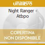 Night Ranger - Atbpo cd musicale