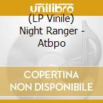 (LP Vinile) Night Ranger - Atbpo vinile