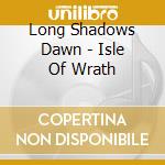 Long Shadows Dawn - Isle Of Wrath cd