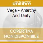 Vega - Anarchy And Unity cd musicale