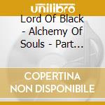 Lord Of Black - Alchemy Of Souls - Part Ii cd
