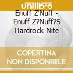 Enuff Z'Nuff - Enuff Z?Nuff?S Hardrock Nite cd