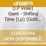 (LP Vinile) Giant - Shifting Time (Lp) (Gold Vinyl) lp vinile
