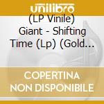 (LP Vinile) Giant - Shifting Time (Lp) (Gold Vinyl) vinile