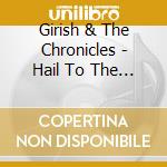 Girish & The Chronicles - Hail To The Heroes cd