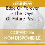 Edge Of Forever - The Days Of Future Past - The Remasters (3Cd) cd musicale