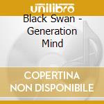 Black Swan - Generation Mind cd musicale