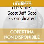 (LP Vinile) Scott Jeff Soto - Complicated vinile