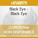 Black Eye - Black Eye cd musicale