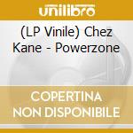 (LP Vinile) Chez Kane - Powerzone vinile