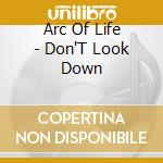 Arc Of Life - Don'T Look Down cd musicale