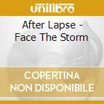 After Lapse - Face The Storm cd