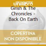Girish & The Chronicles - Back On Earth cd musicale