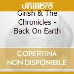 Girish & The Chronicles - Back On Earth cd