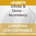 Infinite & Divine - Ascendancy cd musicale